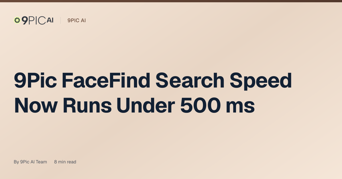 9Pic FaceFind Search Speed Now Runs Under 500 ms