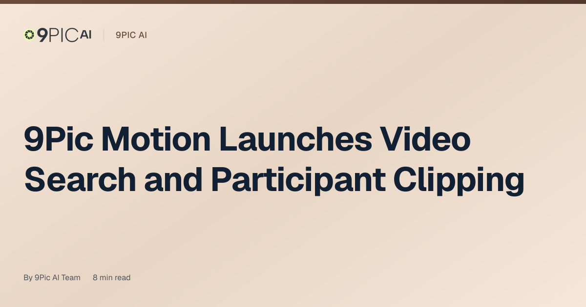 9Pic Motion video search and participant clipping