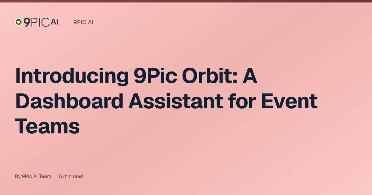 Introducing 9Pic Orbit: A Dashboard Assistant for Event Teams