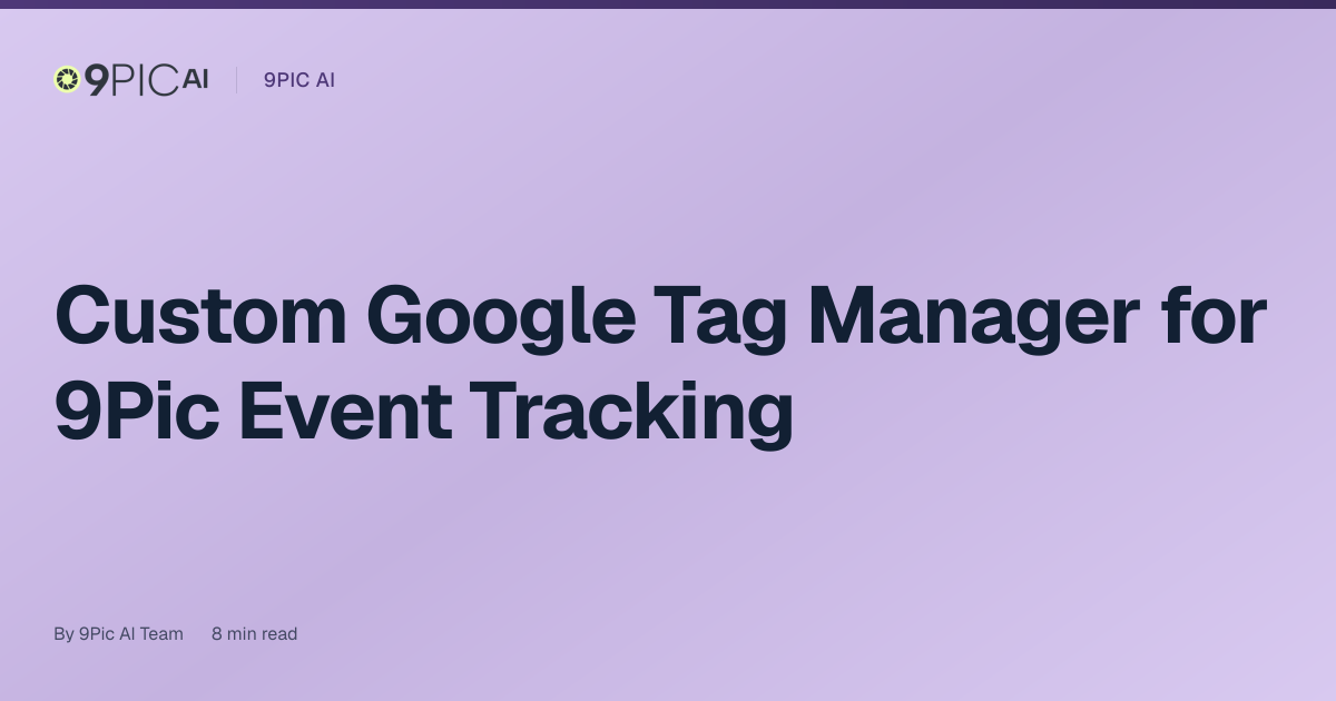 Custom Google Tag Manager for 9Pic Event Tracking
