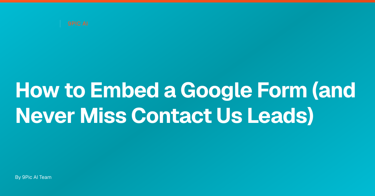 How to Embed a Google Form (and Never Miss Contact Us Leads)