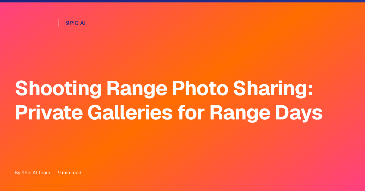 Shooting range photo sharing: private galleries for range days (plus clips and reels)