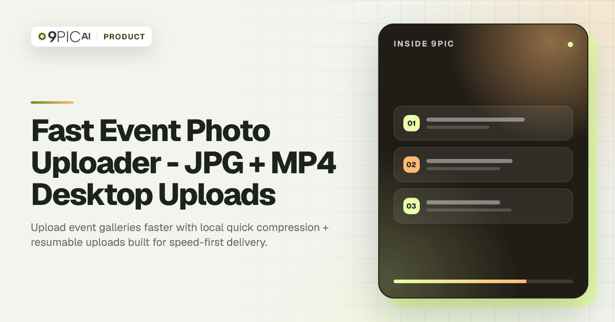 Fast Upload Images Fast Event Photo Uploader - JPG + MP4 Desktop Uploads | 9Pic AI